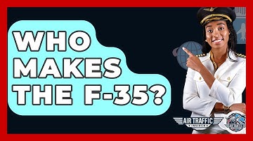 Who Makes The F-35? - Air Traffic Insider