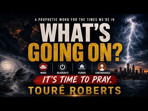 What’s Going On? Wars, Blackouts, Floods & Earthquakes | A Prophetic Word for the Times