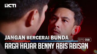 Arga Hajar Benny Abis Abisan Untuk Hapus Bukti Videonya – Jangan Bercerai Bunda | Eps. 18 (1/5)