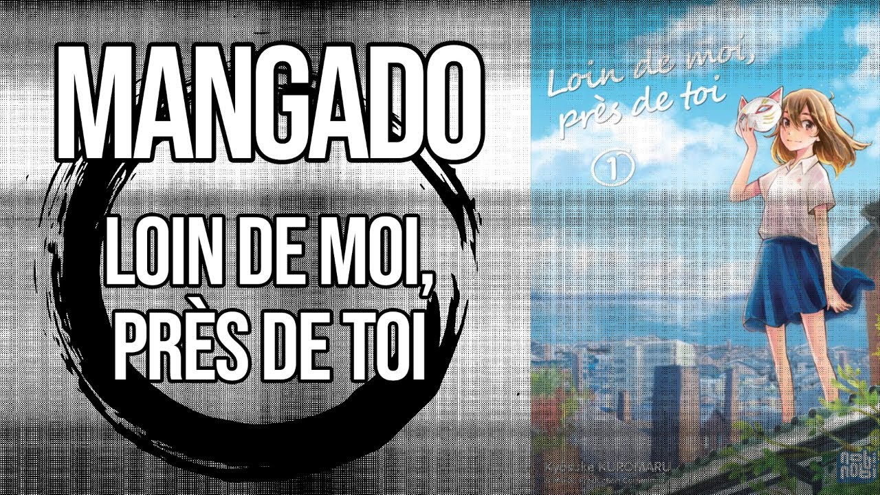 MANGA Loin de moi, près de toi - Mangado La voie du manga - YouTube