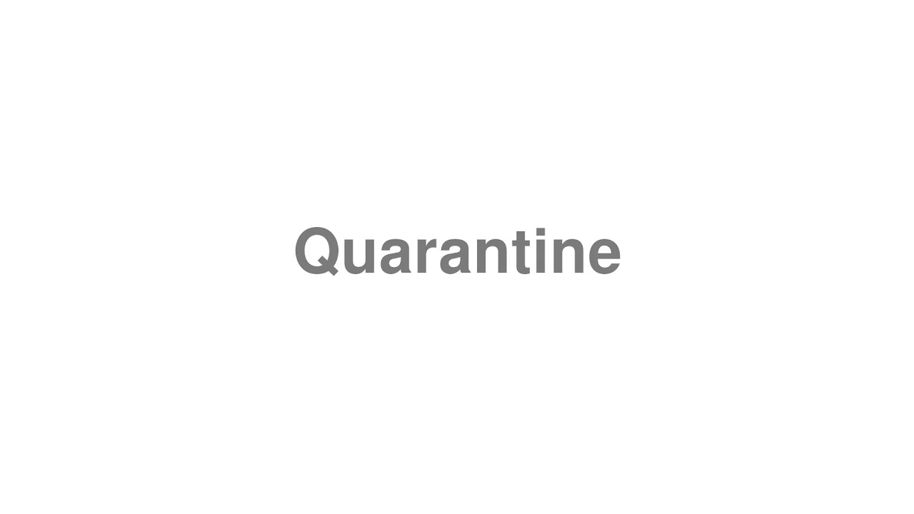 How to Pronounce "Quarantine"