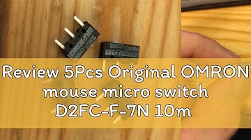 Review 5Pcs Original OMRON mouse micro switch D2FC-F-7N 10m 20m OF D2FC-F-K(50M)-RZ D2F D2FC-FL-NH
