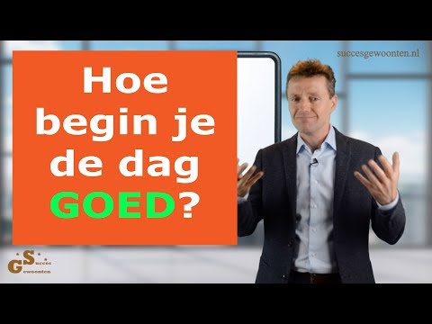 Video: Hoe Begin Je Een Goede Dag