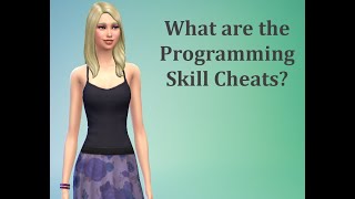 What are the Programming Skill Cheats? - Sims 4 FAQ