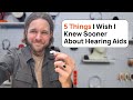 5 Things I Wish I Knew Before Getting Hearing Aids 5 Things I Wish I Knew Before Getting Hearing Aids