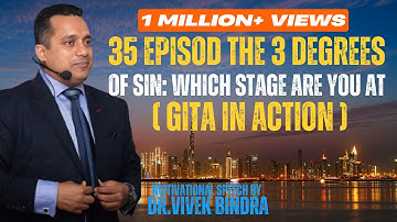 “35th Episode – The 3 Degrees of Sin: Which Stage Are You At? | GITA IN ACTION | Dr. Vivek Bindra”