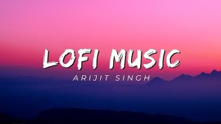 Lofi Song Arijit Singh Song - Aashiqui Aa Gyi....