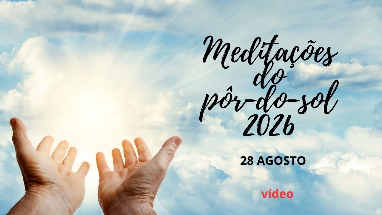 Meditação do Pôr do Sol 2026-Vídeo e Louvor-28 Agosto [Por Klaudine Milani]