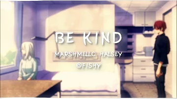 Be Kind Edit Audio * Marshmello / Halsey *