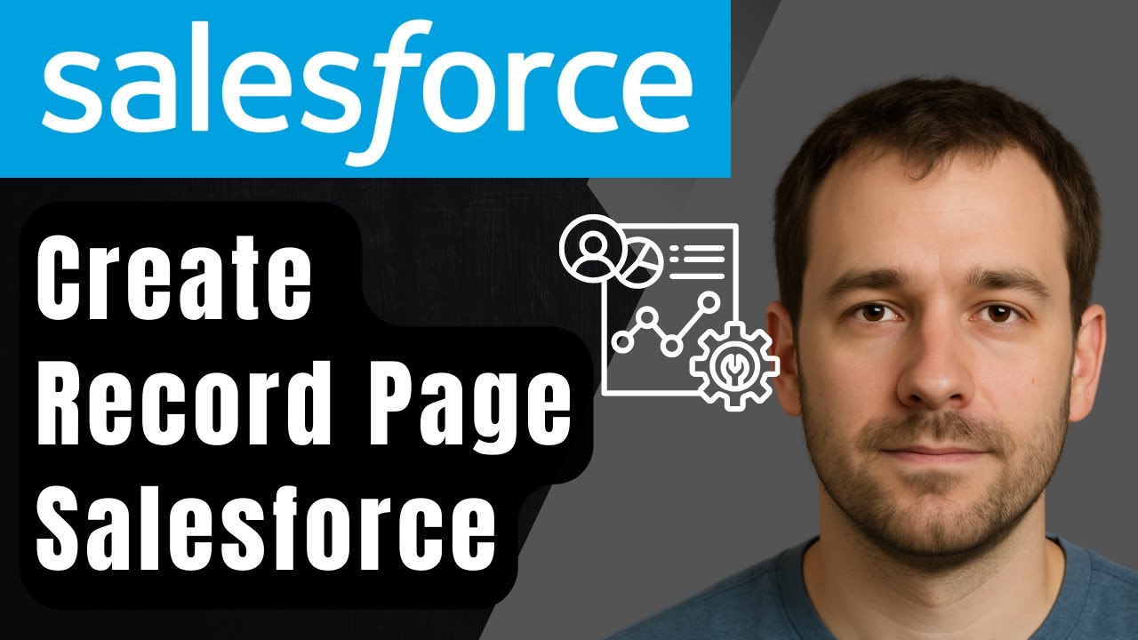 Как создать страницу записи Lightning в Salesforce (пошаговое руководство для начинающих, 2025 год)