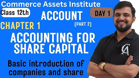 STD 12 | ACCOUNTS | PART- 2 CHAPTER 1 | ACCOUNTING FOR SHARE CAPITAL | DAY 1 | AMITKUMAR TIWARI