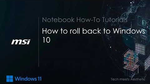 MSI® HOW-TO rollback to Windows 10 from Windows 11 on MSI notebook