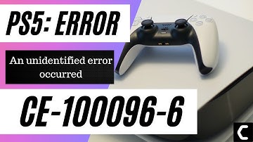 CE-100096-6 An Unidentified Error Occurred PS5? [2022 FIXED]