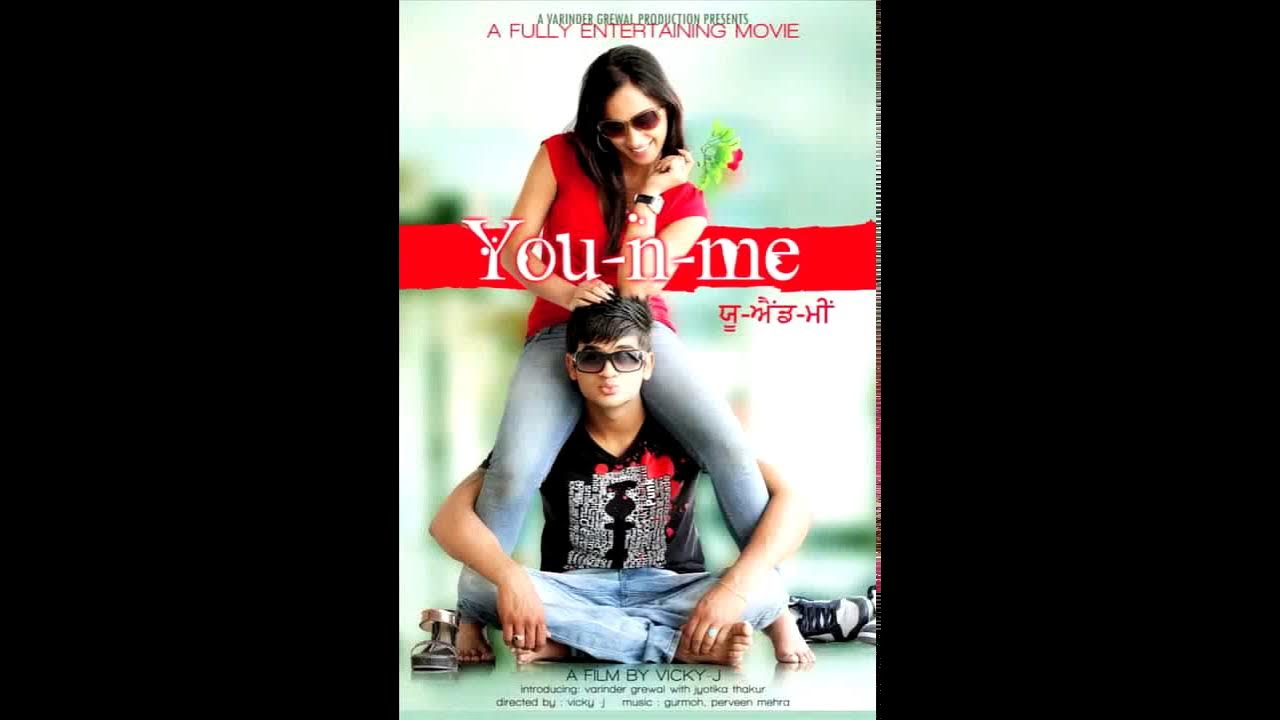 Just U And Me Punjabi Movie Download YOU N ME PUNJABI MOVIE - YouTube