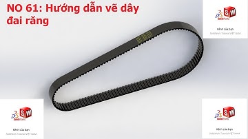SOLIDWORKS 2018: NO 61: Hướng dẫn vẽ DÂY ĐAI RĂNG