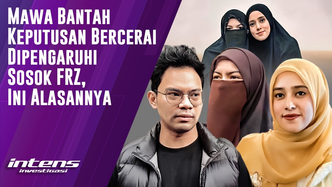Mawa Bantah Sosok Frz Mempengaruhi Keputusan Bercerai | Intens Investigasi | Eps 5402