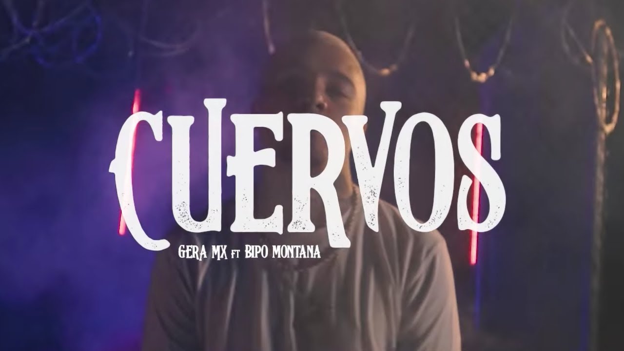 Gera MX Ft. Bipo Montana - Cuervos