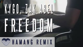 Kygo, Zak Abel - Freedom ft. Zak Abel | Hamang Remix