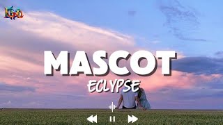 Download lagu Mascot(Song lyrics) - Eclypse
