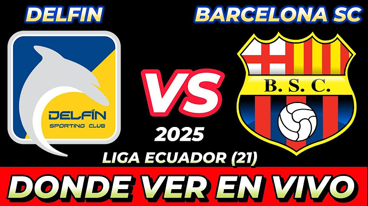 DELFÍN VS BARCELONA SC WHERE TO WATCH LIVE DATE TIME SCHEDULE WHEN THEY PLAY IN VARIOUS COUNTRIES