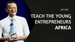 Jack Ma Turns His Attention to Africa||The young entrepreneurs ||Motivated Soul