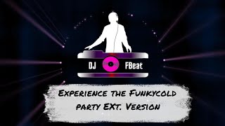 Dj Fbeat Experience The Funkycold Party Ext Version