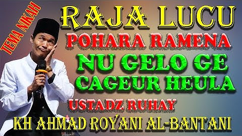 POHARA RAME NA, NUGELO GE CAGEUR HEULA 🤣🤣🤣 CERAMAH SUNDA KH AHMAD ROYANI AL-BANTANI ( USTAD RUHAY)