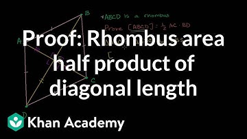 Proof: Rhombus area half product of diagonal length | Quadrilaterals | Geometry | Khan Academy