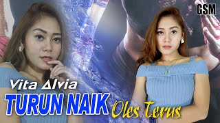 Turun Naik Oles Terus - Vita Alvia I  