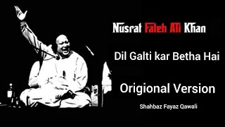 Dil Galti Kar Baitha Hai Nusrat Fateh Ali Khan Shahbaz Fayyaz Origional Song