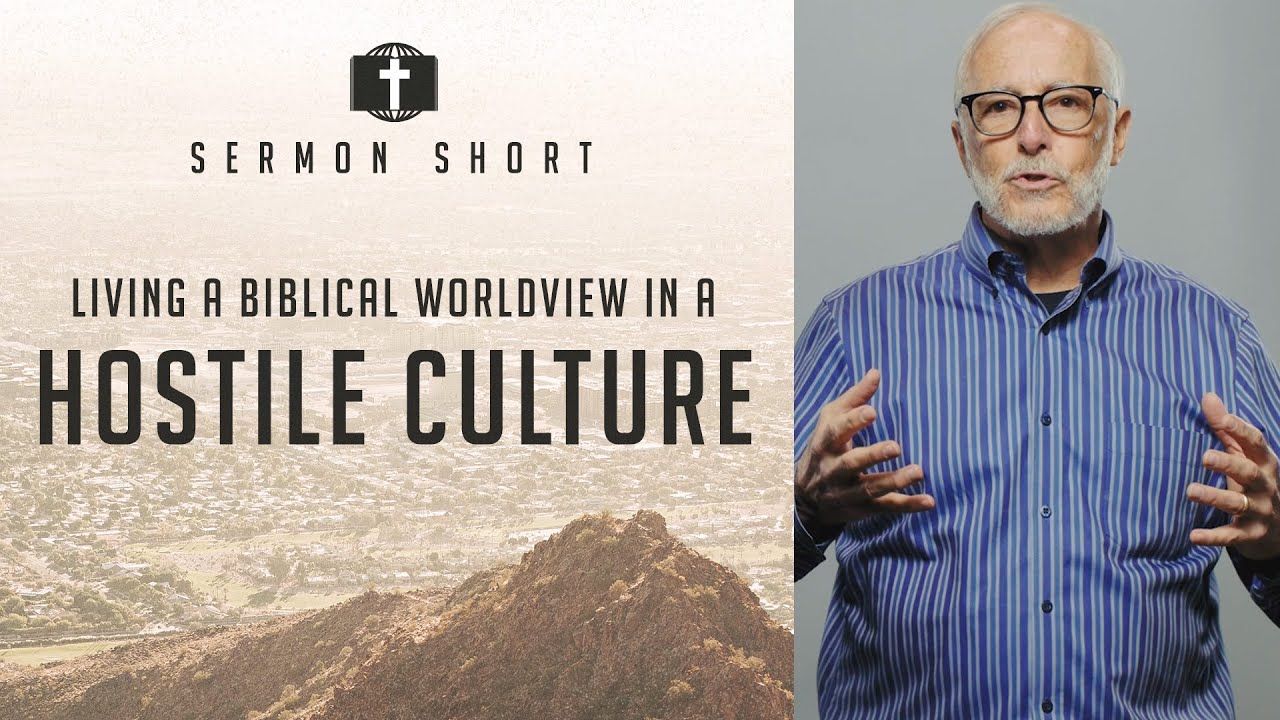 Living a Biblical Worldview in a Hostile Culture - Sermon Preview