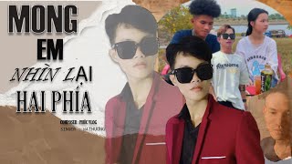 Mong Em Nhìn Lại Hai Phía | Ka Thương x Phúc Vlog x Anh Đức x ĐTP | MV MUSIC OFFICIL