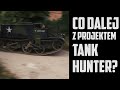 TANK HUNTER #67 Co dalej z projektem Tank Hunter?