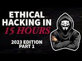 Ethical hacking in 15 hours  2023 edition  learn to hack part 1