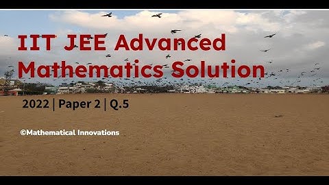 JEE ADVANCED 2022 MATHEMATICS SOLUTION | Paper 2 | Q.5