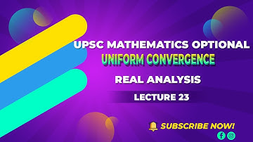 Real Analysis | Lecture 23 - Uniform Convergence