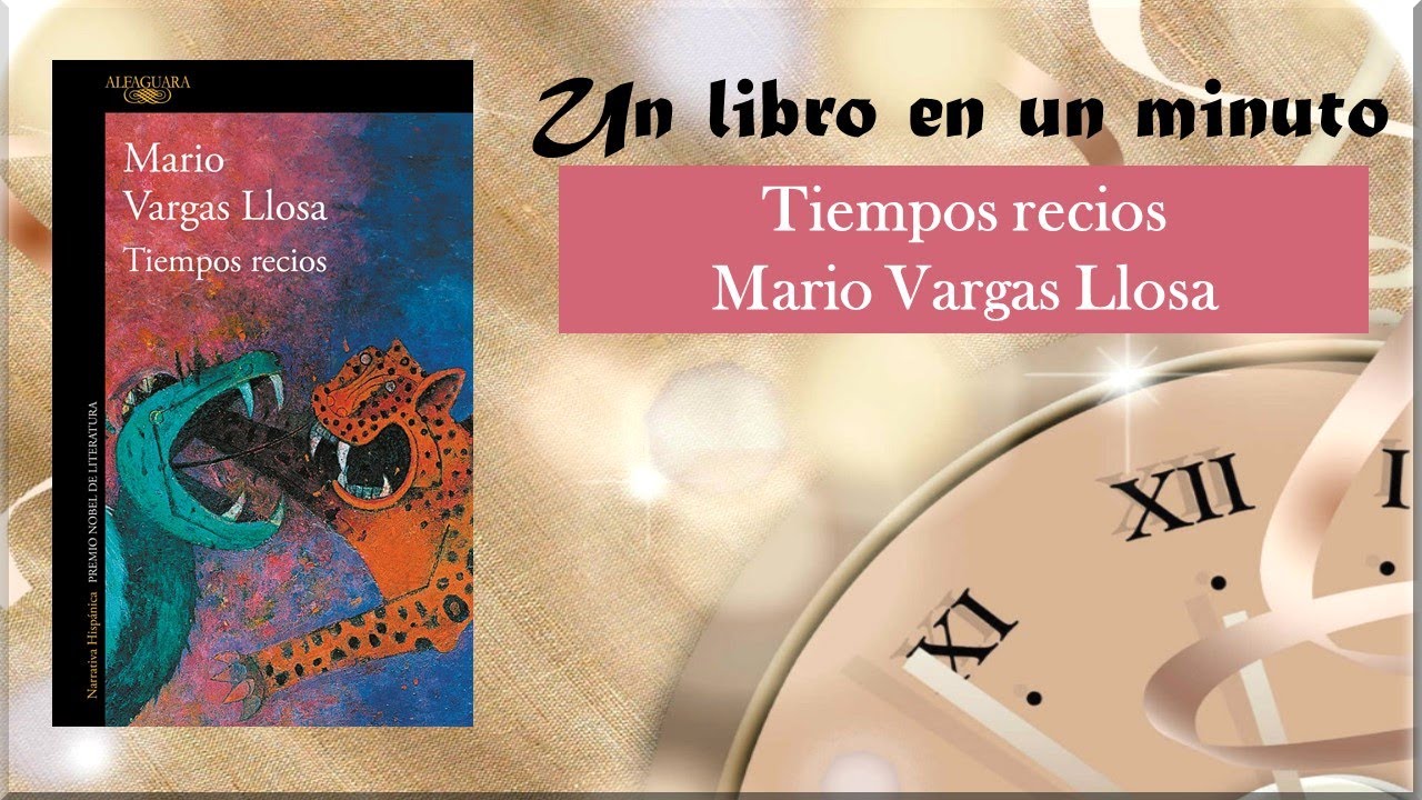 Un libro en un minuto: TIEMPOS RECIOS (Mario Vargas Llosa) - YouTube