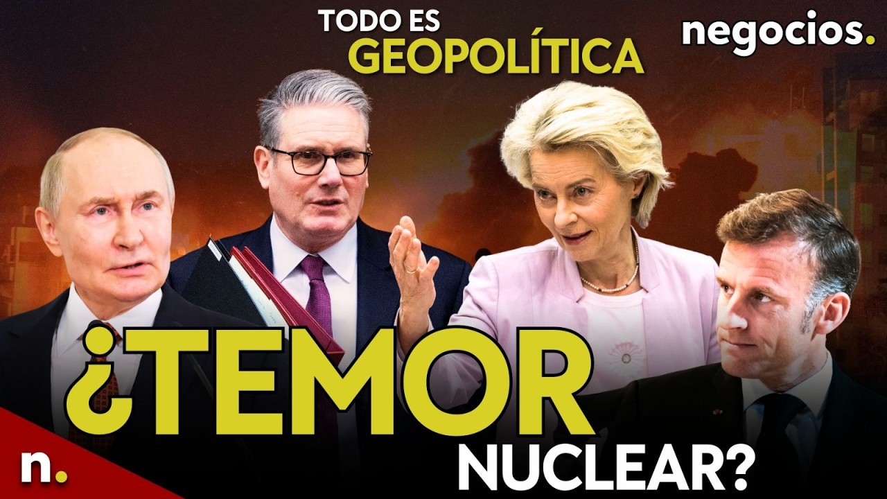 TODO ES GEOPOLÍTICA: Rusia lanza un aviso nuclear, Francia y Reino Unido amenazan y Putin advierte