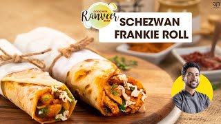 Schezwan Frankie Roll | शेजवान आलू फ्रेंकी रोल | Bonus Schezwan Chicken Frankie | Chef Ranveer Brar