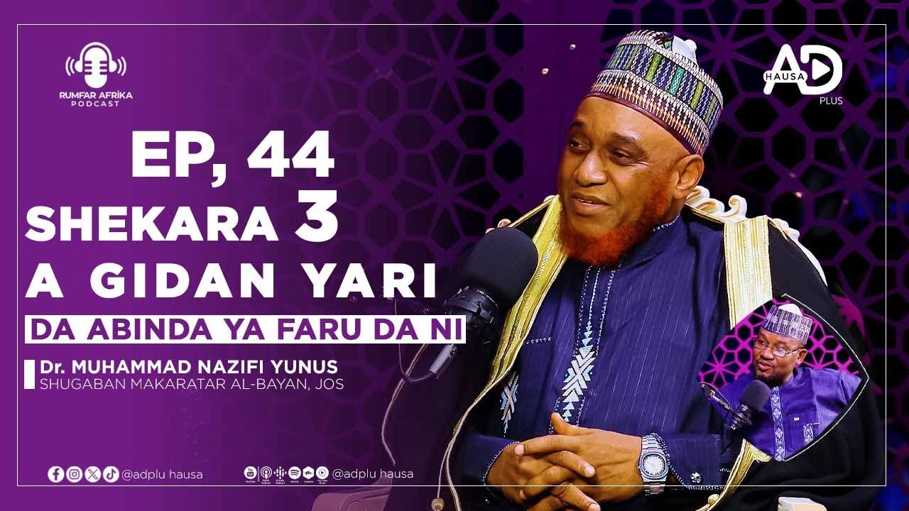 EP_44 | SHEKARA 3 A GIDAN YARI DA ABINDA YA FARU DA NI | DR. MUHAMMAD NAZIFI YUNUS | ALBAYAN JOS