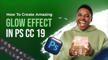 How To Create Stunning Glow Effect In Ps Cc 19; A step by step guide.