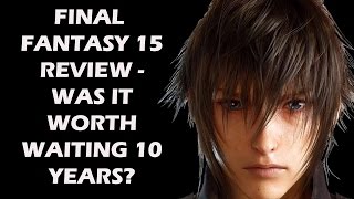 Final fantasy 15 review - was it worth waiting for 10 years?