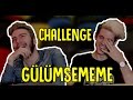 GÜLÜMSEMEME CHALLENGE /w Enes Batur