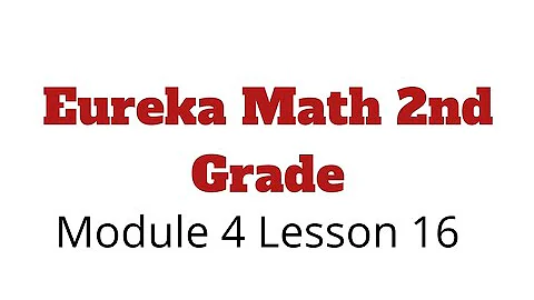 Eureka Math 2nd grade Module 4 Lesson 16