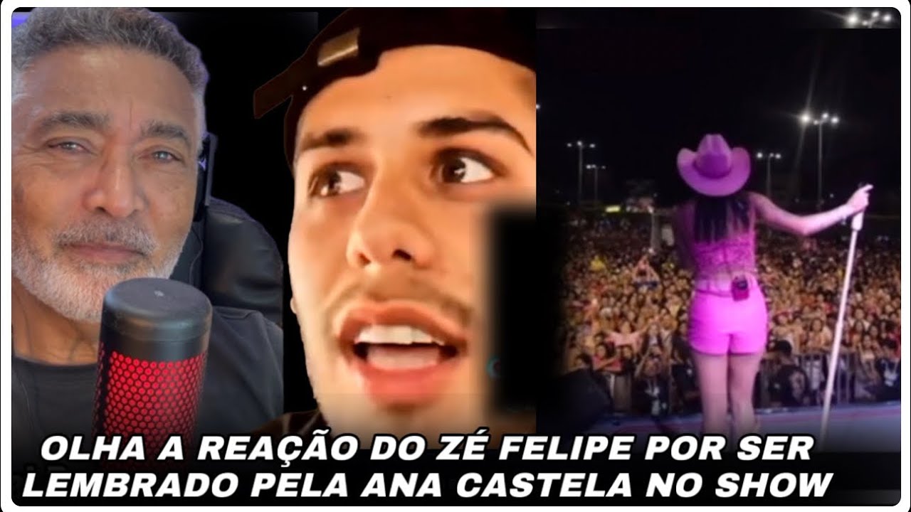 ANA CASTELA NÃO ESQUECE O ZÉ FELIPE 