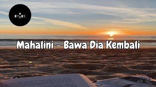 Download Lagu LYRICS | MAHALINI - BAWA DIA KEMBALI MP3 Download Lagu LYRICS | MAHALINI - BAWA DIA KEMBALI MP3