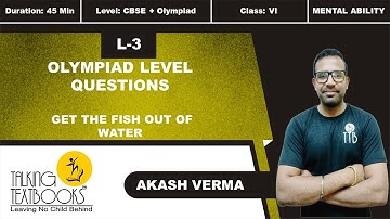 L-3 Olympiad Level Questions | Chapter 10 Get The Fish Out Of Water Class 6 | Akash Verma | TTB
