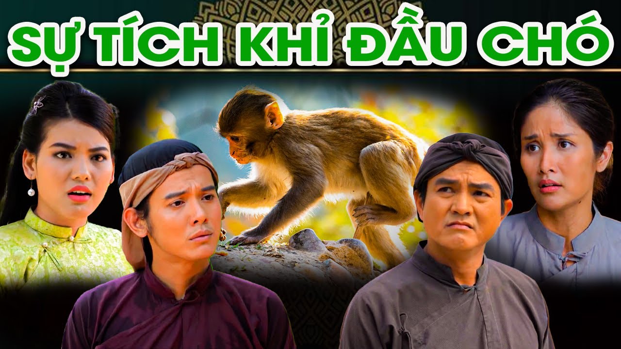 SỰ TÍCH KHỈ ĐẦU CHÓ | SỰ TÍCH VIỆT NAM MỚI NHẤT 2022 |... - youtube