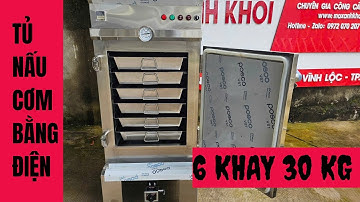 Tủ nấu cơm bằng điện - tủ nấu cơm công nghiệp 6 khay 30 kg