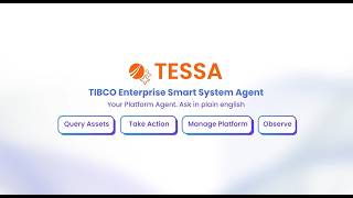 Talk to Your Whole TIBCO Platform — Meet TESSA Talk to Your Whole TIBCO Platform — Meet TESSA
